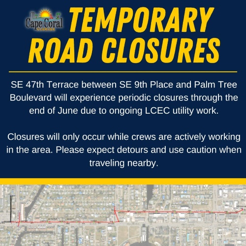 Temporary Road Closures: SE 47th Terrace between SE 9th Place and Palm Tree Boulevard will experience periodic closures through the end of June due to ongoing LCEC utility work. Closures will only occur while crews are actively working in the area. Please expect detours and use caution when traveling nearby.